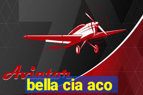 bella cia aco